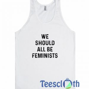 We Should All Be Feminists Tank Top