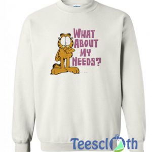 What About My Needs Sweatshirt