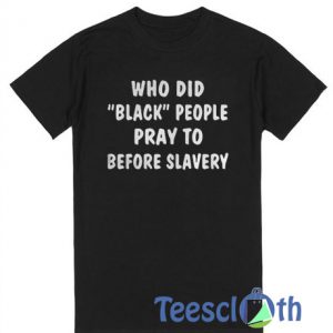 Who Did Black People T Shirt