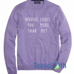 Whooo Loves More Than Me Sweatshirt