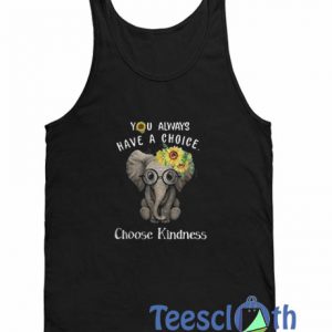 You Always Have A Choice Tank Top