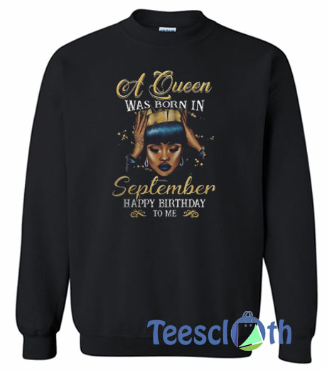 A Queen Was Born In Sweatshirt