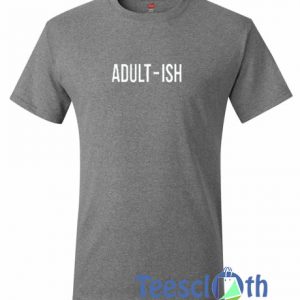 Adult Ish Font T Shirt