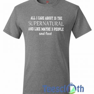 All I Care About T Shirt