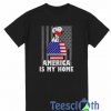America Is My Home T Shirt
