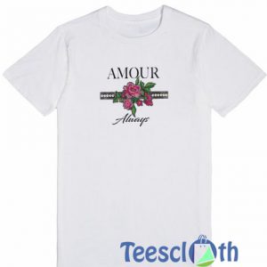 Amour Flower Always T Shirt