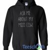 Ask Me About My Moo Cow Hoodie