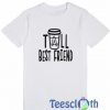 Best Friend Tall T Shirt