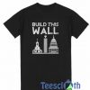 Build This Wall T Shirt
