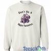Don't Be Hippo Sweatshirt