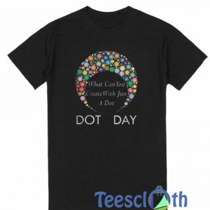 Dot Day What Can You T Shirt