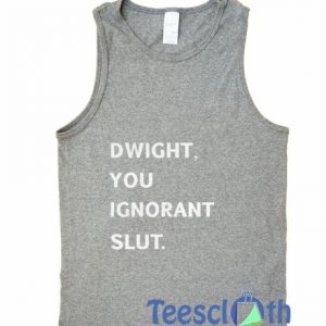 Dwight You Ignorant Slut Tank Top