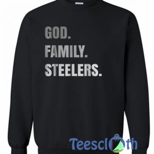 God Family Steelers Sweatshirt