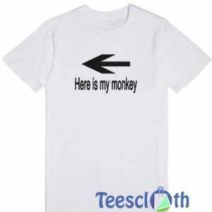 Here Is My Monkey T Shirt