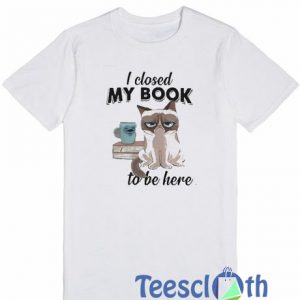 I Closed My Book T Shirt