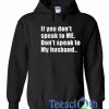 If You Don’t Speak To Me Hoodie
