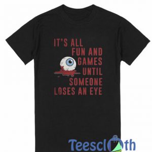 It's All Fun And Games T Shirt