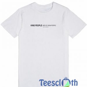 Kind People Are T Shirt