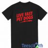 Live Fast Pet Dogs T Shirt