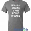 My Drinking Is Your T Shirt