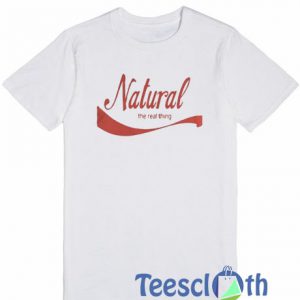 Natural The Real Thing T Shirt