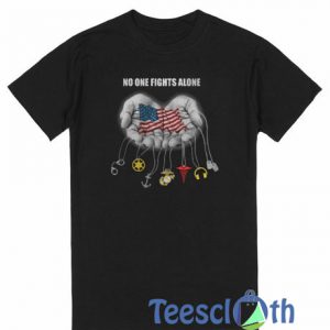 No One Fights Alone T Shirt