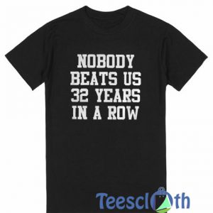 Nobody Beats Us T Shirt