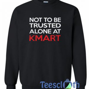 Not To Be Trusted Sweatshirt