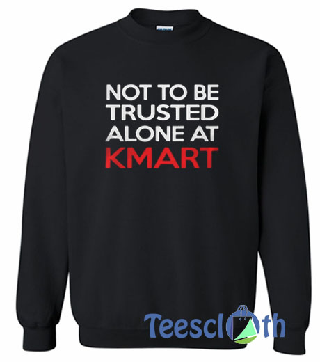 Not To Be Trusted Sweatshirt