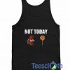 Not Today Tank Top