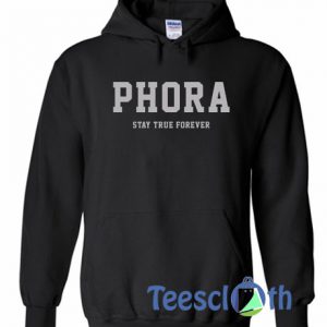 Phora Stay True Forever Hoodie
