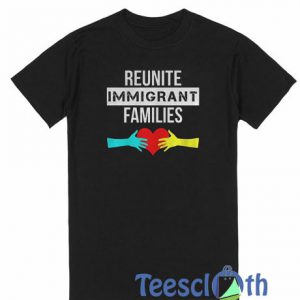 Reunite Immigrant T Shirt