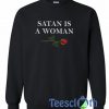 Satan Is A Woman Sweatshirt