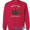 Smoke Weed Everyday Sweatshirt