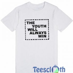 The Youth Will T Shirt