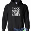 Thick Girls Taste Better Hoodie