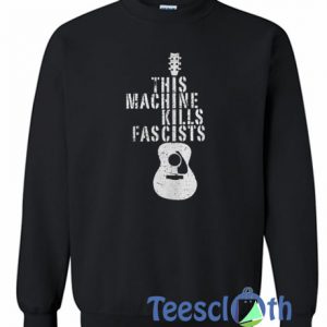 This Machine Kills Fascists Sweatshirt