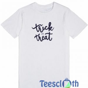 Trick Or Treat T Shirt