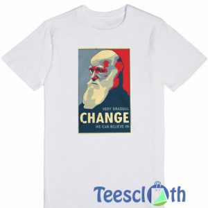 Very Gradual Change T Shirt