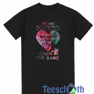 We Are All A Little T Shirt