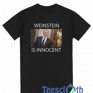 Weinstein Is Innocent T Shirt