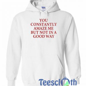 You Constantly Hoodie
