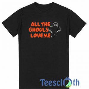 All The Ghouls T Shirt