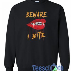 Beware I Bite With Vampire Sweatshirt