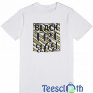 Black Fri Yay T Shirt