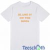 Blame It On The Boos T Shirt