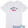 Born In 80s T Shirt