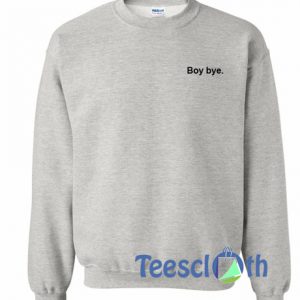 Boy Bye Font Sweatshirt