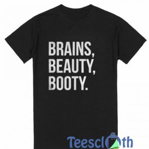 Brains Beauty Booty T Shirt