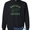 Brother Saurus Sweatshirt